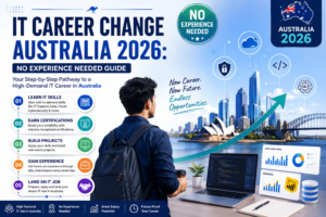 IT Career Change Australia 2026 No Experience Needed Guide